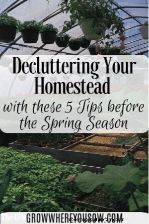 Homestead opruimen:5 snelle tips voor de voorjaarsvoorbereiding 