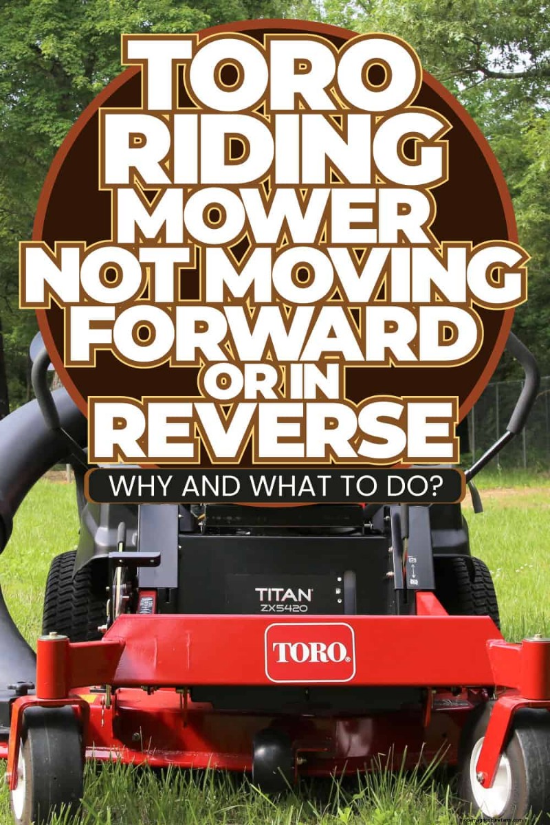 トラブルシューティング:Toro 乗用芝刈り機が動かないのはなぜですか? (解決策と修正) 